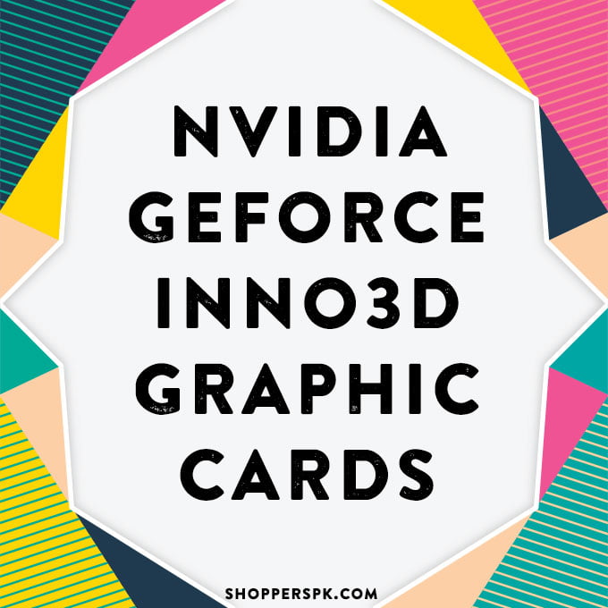 Nvidia Geforce Inno3d Graphic Cards in Pakistan
