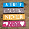 Wooden Wall Hanging Board Plaque Sign (A True Love Story Never End) 8 X 8 Inch