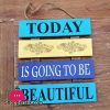 Wooden Wall Hanging Board Plaque Sign (Today is Going To Be Beautiful) 8 x 8 Inch